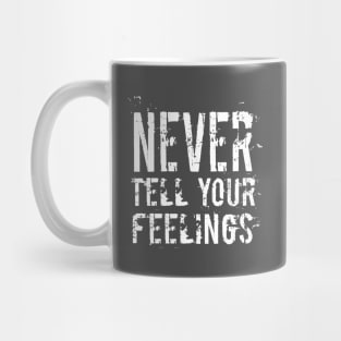 never tell your feelings tshirt Mug